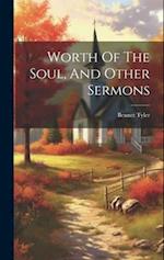 Worth Of The Soul, And Other Sermons 