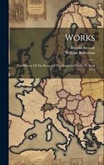 Works: The History Of The Reign Of The Emperor Charles V, Book 8-12 