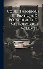 Cours Théorique Et Pratique De Pédagogie Et De Méthodologie, Volume 1...