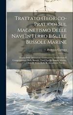 Trattato (teorico-pratico) Sul Magnetismo Delle Navi In Ferro E Sulle Bussole Marine