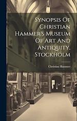 Synopsis Of Christian Hammer's Museum Of Art And Antiquity, Stockholm 