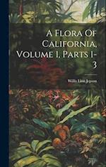 A Flora Of California, Volume 1, Parts 1-3 