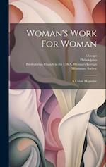 Woman's Work For Woman: A Union Magazine 