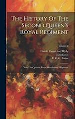 The History Of The Second Queen's Royal Regiment: Now The Queen's (royal West Surrey) Regiment; Volume 2 