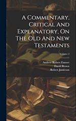 A Commentary, Critical And Explanatory, On The Old And New Testaments; Volume 2 