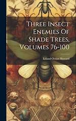 Three Insect Enemies Of Shade Trees, Volumes 76-100 