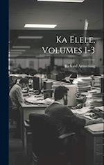 Ka Elele, Volumes 1-3