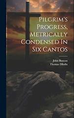 Pilgrim's Progress, Metrically Condensed In Six Cantos 