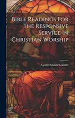 Bible Readings For The Responsive Service In Christian Worship 