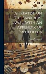 A Treatise On The Bankrupt Laws ... With An Appendix Of Precedents 