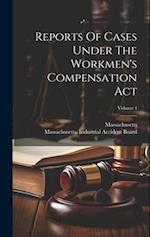 Reports Of Cases Under The Workmen's Compensation Act; Volume 4 