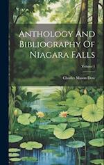 Anthology And Bibliography Of Niagara Falls; Volume 1 
