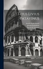 Titus Livius Patavinus: Historiarum Ab Urbe Condita : Praef 