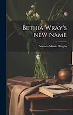 Bethia Wray's New Name 