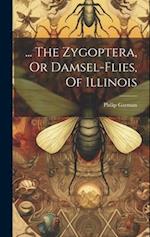 ... The Zygoptera, Or Damsel-flies, Of Illinois 
