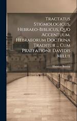 Tractatus Stigmologicus, Hebraeo-biblicus, Quo Accentuum. Hebraeorum Doctrina Traditur ... Cum Praefatione Davidis Millii