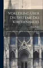 Vorlesung Uber Die Systeme Des Kirchenbaues