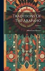 Traditions Of The Arapaho; Volume 5 