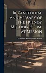Bi-centennial Anniversary of the Friends' Meeting-House at Merion 
