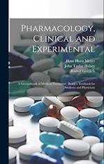 Pharmacology, Clinical and Experimental: A Groundwork of Medical Treatment : Being a Textbook for Students and Physicians 