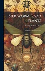 Silk Worm Food Plants: Cultivation and Propagation 