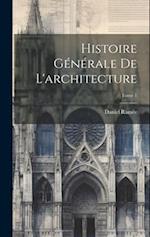 Histoire générale de l'architecture; Tome 1