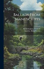 Ballads From Manuscripts; Volume 1 