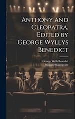 Anthony and Cleopatra. Edited by George Wyllys Benedict 