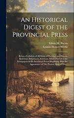 An Historical Digest of the Provincial Press; Being a Collation of All Items of Personal and Historic Reference Relating to American Affairs Printed i