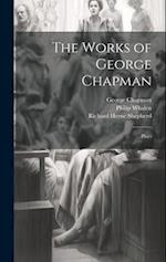 The Works of George Chapman: Plays 