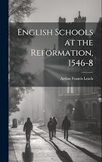 English Schools at the Reformation, 1546-8 
