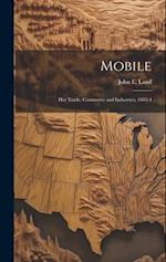 Mobile: Her Trade, Commerce and Industries, 1883-4 