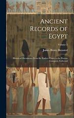 Ancient Records of Egypt; Historical Documents From the Earliest Times to the Persian Conquest, Collected; Volume 2 