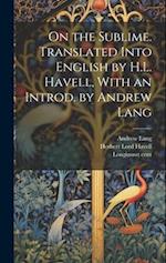On the Sublime. Translated Into English by H.L. Havell, With an Introd. by Andrew Lang 