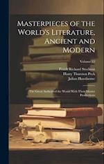 Masterpieces of the World's Literature, Ancient and Modern: The Great Authors of the World With Their Master Productions; Volume 12 