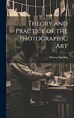 Theory and Practice of the Photographic Art 