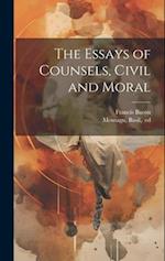 The Essays of Counsels, Civil and Moral 