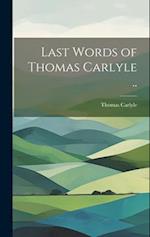 Last Words of Thomas Carlyle .. 