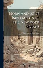 Horn and Bone Implements of the New York Indians 