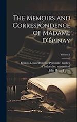 The Memoirs and Correspondence of Madame D'Épinay; Volume 1 