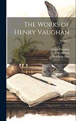 The Works of Henry Vaughan; Volume 1 