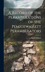 A Record of the Perambulations of the Pemigewassett Perambulators 