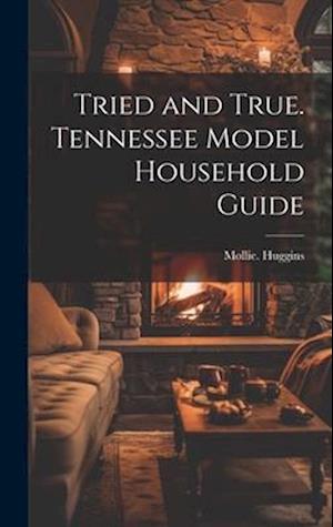 Tried and True. Tennessee Model Household Guide