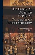 The Tragical Acts, or Comical Tragedies of Punch and Judy 