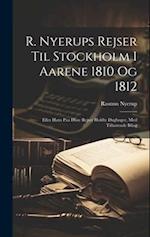 R. Nyerups rejser til Stockholm i aarene 1810 og 1812
