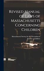 Revised Manual of Laws of Massachusetts Concerning Children 