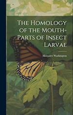 The Homology of the Mouth-parts of Insect Larvae 