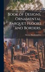 Book of Designs, Ornamental Parquet Floors and Borders. 