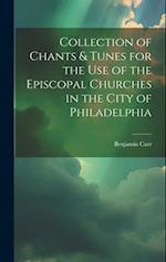 Collection of Chants & Tunes for the Use of the Episcopal Churches in the City of Philadelphia 