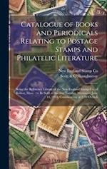Catalogue of Books and Periodicals Relating to Postage Stamps and Philatelic Literature : Being the Reference Library of the New England Stamp Co. of 